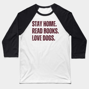 Stay Home Read Books Love Dogs Baseball T-Shirt
